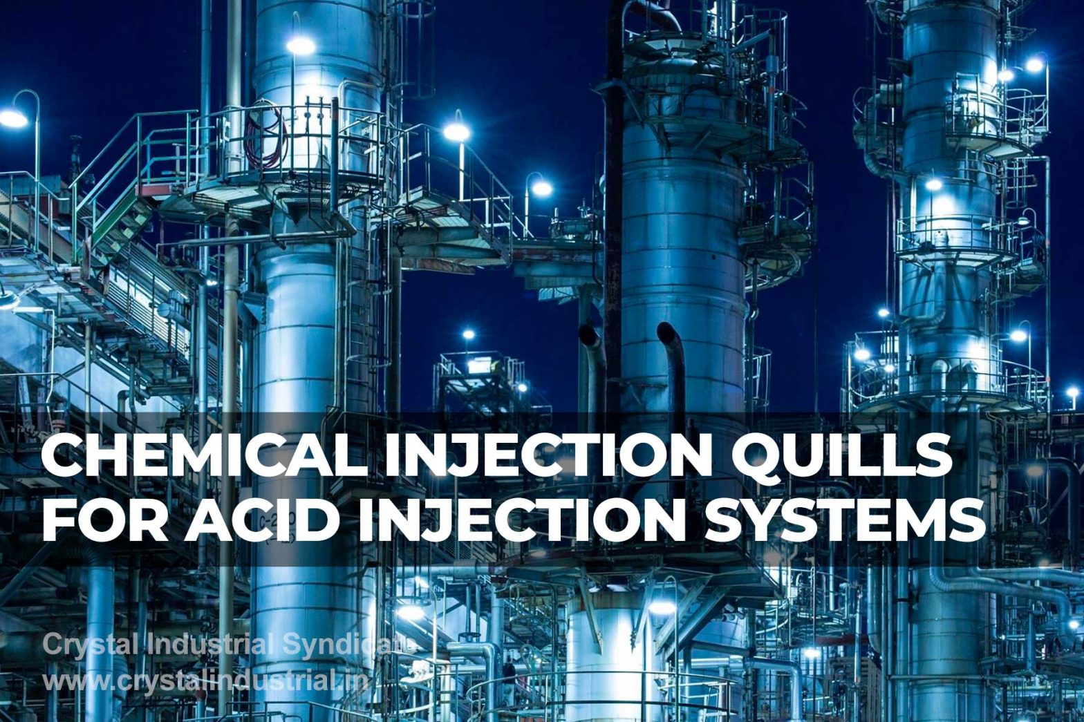Industries that use chemical injection quills in acid injection systems