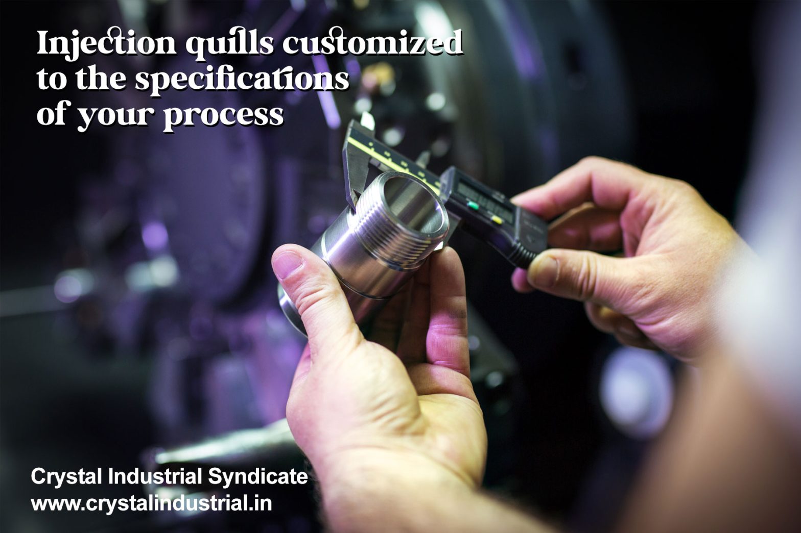 Custom injection quills from Crystal Industrial