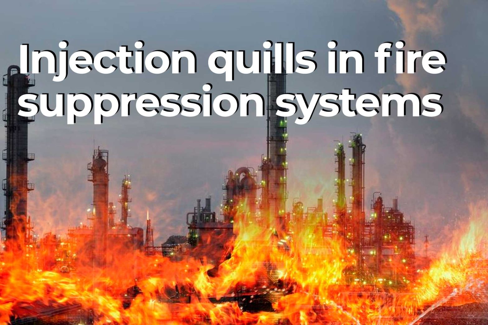 Types of chemicals used by injection quills in fire suppression systems