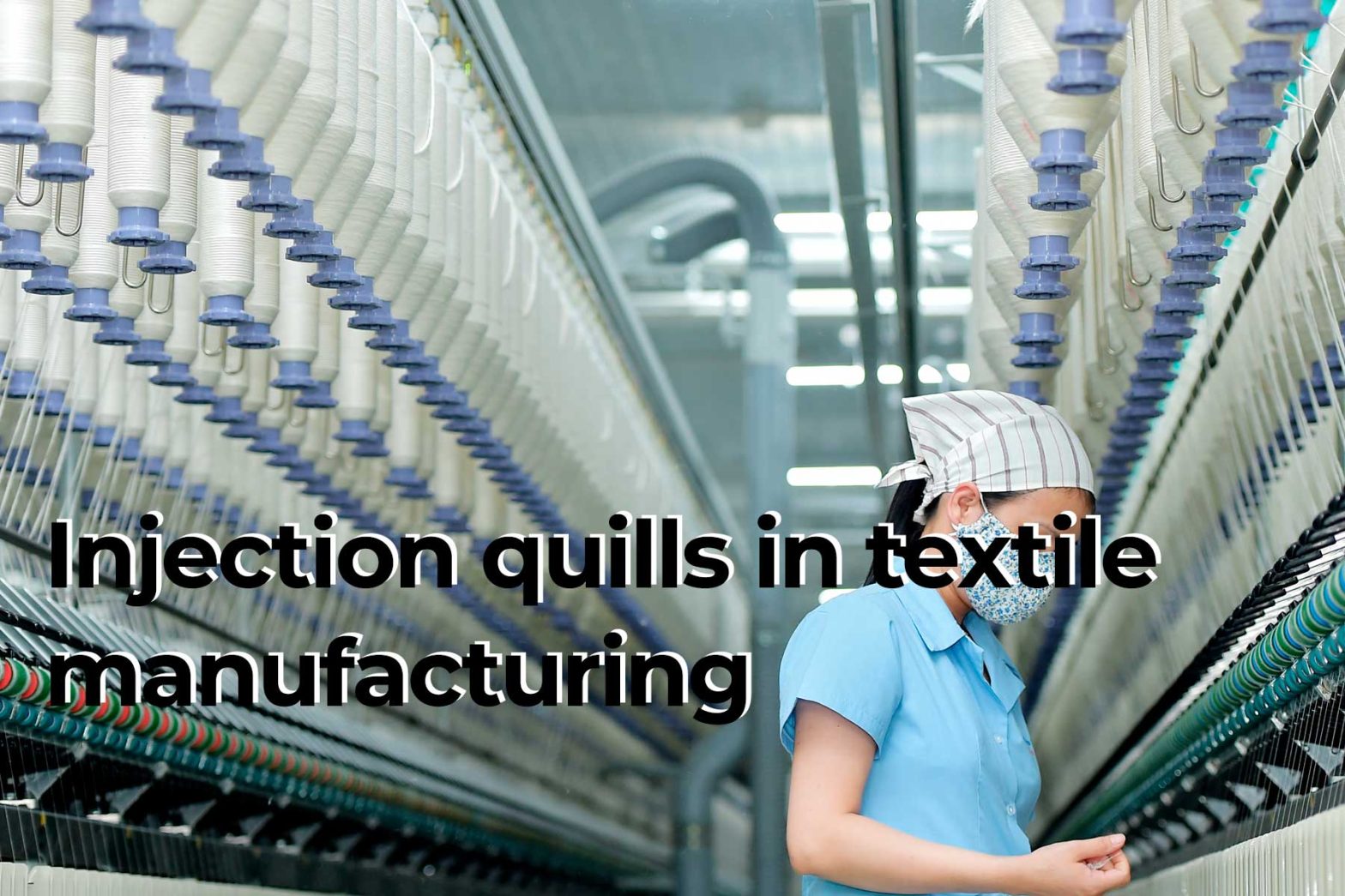 Advancements in technology and materials for injection quills in textile manufacturing